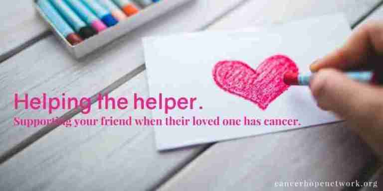 Helping the helper. Gifts of service and other tips for supporting a friend who is caring for a loved one with cancer.