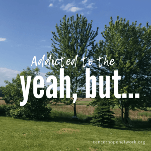 Yeah, but - stories of cancer survivors who are finding hope and giving support