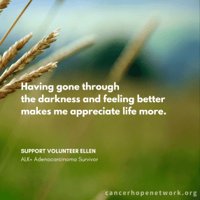 Having gone through the darkness of lung cancer and feeling better makes me appreciate life more